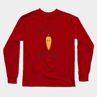 I Carrot Alot About You Long Sleeve T-Shirt